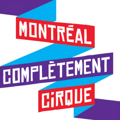 Festival Montréal Complètement Cirque, Festival de Cirque Montréal, Festival de Cirque Canada, Festival International de Cirque Canada